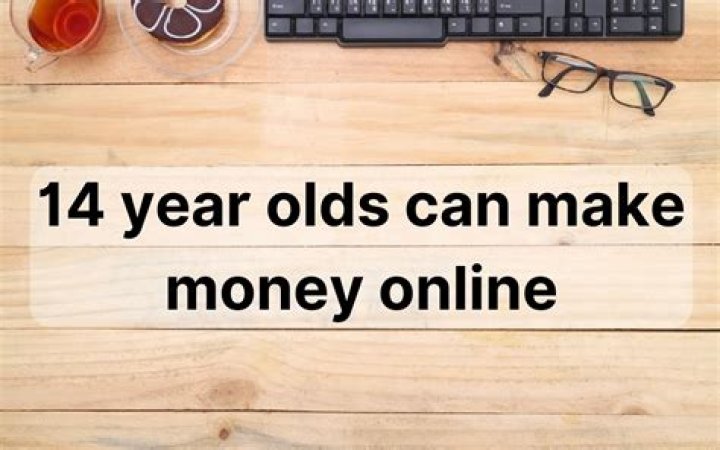 How can a 14 year old make money online?