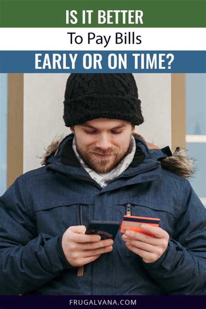 Is it better to pay bills early or on time?
